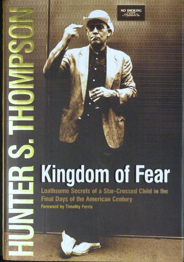 Hunter S. Thompson - Kingdom of Fear: Hunter S. Thompson. His book, Kingdom of Fear, Simon & Schuster, 2003, first edition, signed "H. S. T.," on the title page. The dust jacket is unblemished. Additional Images: