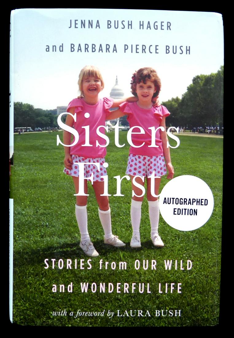 1st Daughters JENNA & BARBARA BUSH - Their Book Signed: Jenna and Barbara Bush (1981- ) Twin daughters of President George W. Bush. Their book, Sisters First, Grand Central Publishing, 2017, first edition, signed bookplate form the Ronald Reagan Presidenti