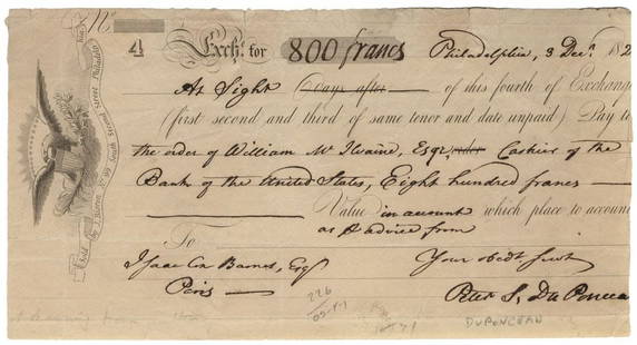 Du Ponceau, Peter S. - ADS: PETER DU PONCEAU (1760 – 1844). French-American linguist, philosopher and jurist. ADS. 1 page. 8 “ x 4 ¼”. Philadelphia, Dec. 3, 182?. Partly-printed sight draft for 800 Francs.