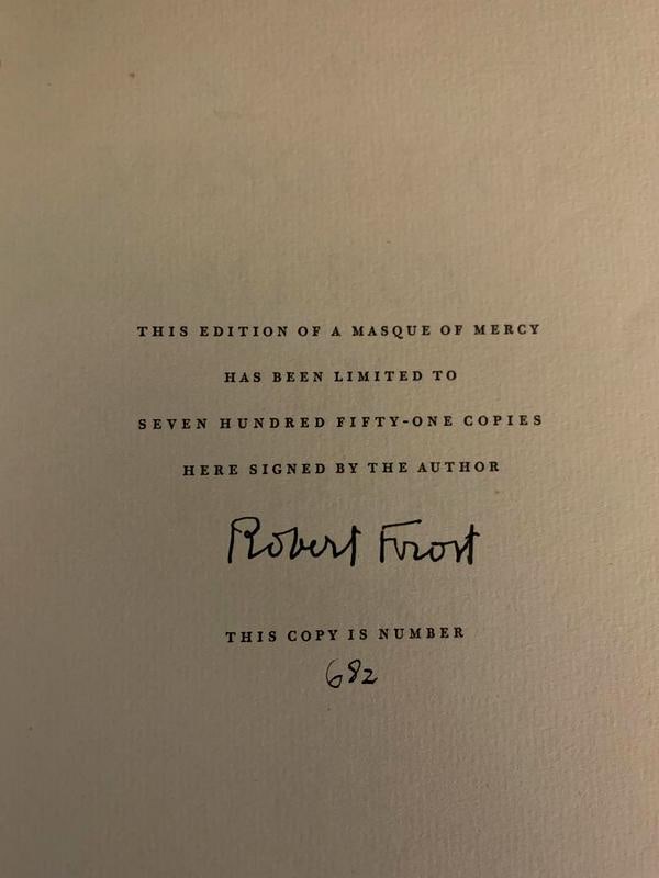 Frost, Robert Signed A Masque of Mercy Limited Edition: Robert Lee Frost (1874 – 1963) was an American poet. He was known for his realistic depictions of rural life and his command of American colloquial speech , Frost frequently wrote about settings fro