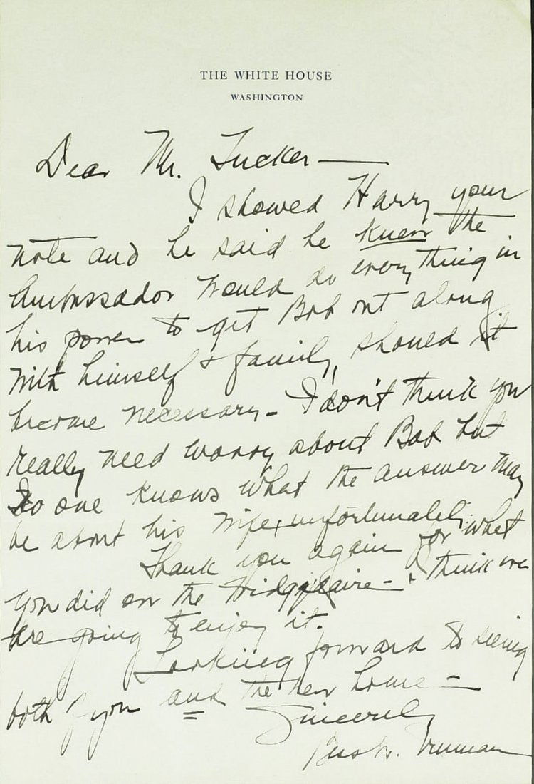BESS TRUMAN - ALS White House Stationery: Bess Truman (1885-1982) First Lady. 6 Â¼â€ x 9 Â¼â€ autograph letter signed, The White House, August 3, 1950, to Mr. Charles Tucker. â€œâ€¦I showed Harry your note and he said he kne
