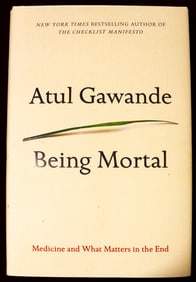 Being Mortal: Medicine and What Matters in the End by Gawande, Atul