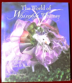 The World of Whimble Whimsy: Fanciful Fabric Projects for the Heart & Home Hardcover –  2001 by