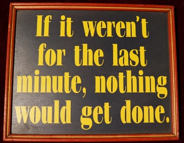 Wood Wall Sign If it weren't for the last minute, nothing would get done