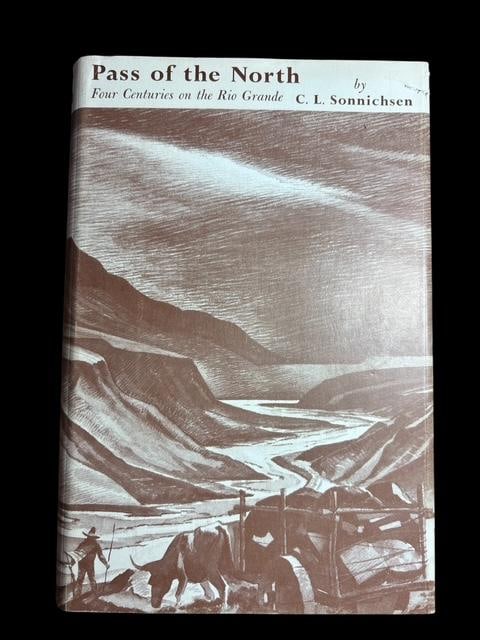 "Pass Of the North: Four Centuries on the Rio Grande" Signed C.L. Sonnichsen First Ed. 1968 (1 of 3)