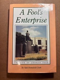 Signed Hardcover Book - A Fools Enterprise: The Life of Charles Page by Opal Bennefield Clark