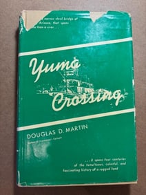 First Edition Hard Cover Book - Yuma Crossing by Douglas D. Martin.