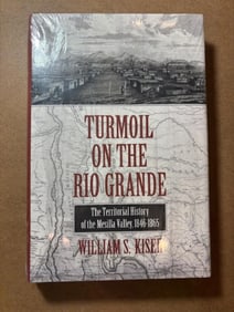 New Hardback Book - Turmoil on the Rio Grande by William S. Kiser.