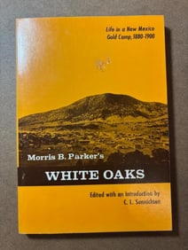 Softback Book - White Oaks - Life in A New Mexico Gold Camp by Morris B. Parker