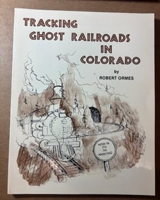 Softback Book - Tracking Ghost Railroads in Colorado by Robert Ormes