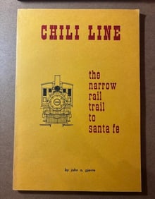 Softback Book - The Chili Line-The Narrow Rail Trail to Santa Fe by J.A. Gjevre