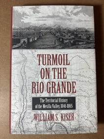 First Edition Hardback Book - Turmoil on the Rio Grande by William Kiser