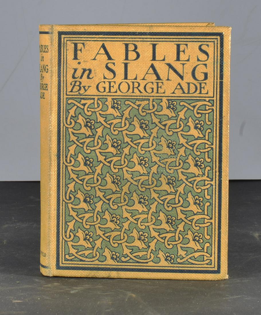 ANTIQUE BOOK-FABLES IN SLANG BY GEORGE ADE: ANTIQUE BOOK-FABLES IN SLANG BY GEORGE ADE PUBLISHED BY FOX DUFFIELD AND COMPANY NEW YORK 1906