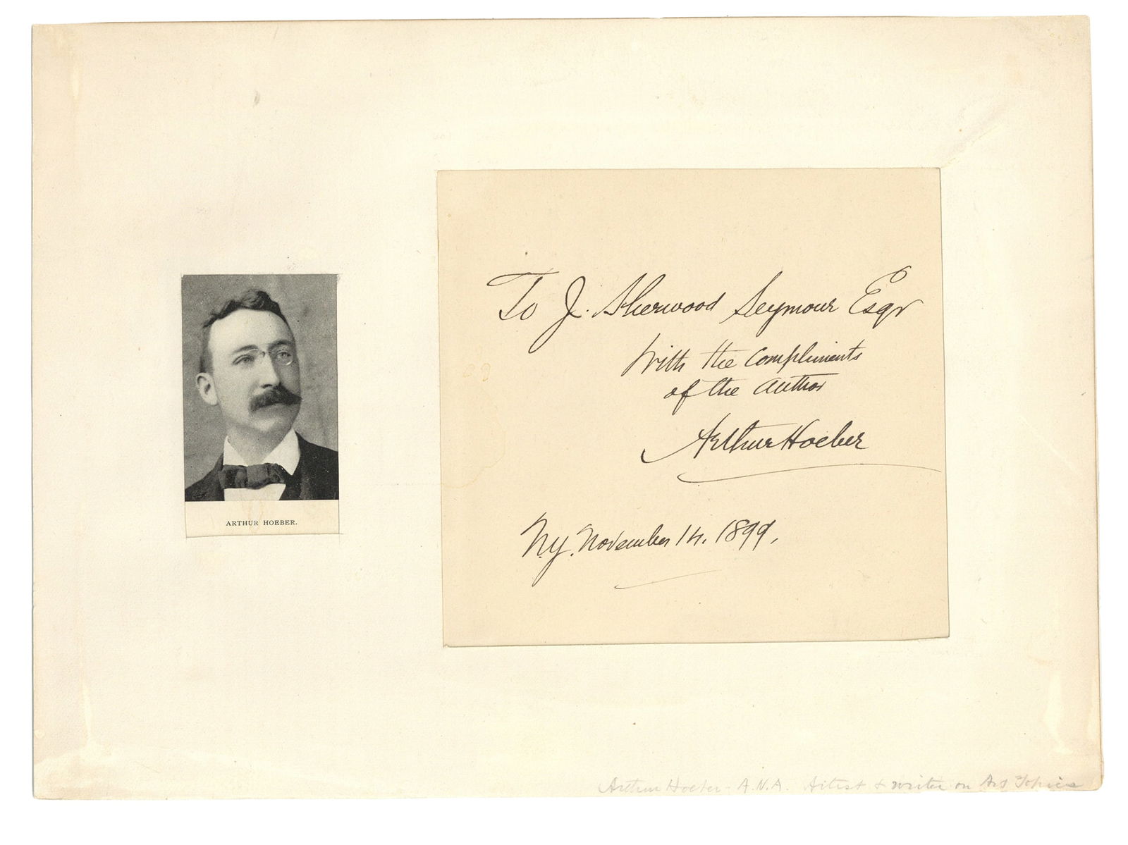 Note Signed by American Painter Hoeber: HOEBER, Arthur (1854- 1915) was an American painter best known for his writing on art-related subjects.Autograph Note Signed “Arthur Hoeber” November 14, 1899, New York. Matted. Very good cond