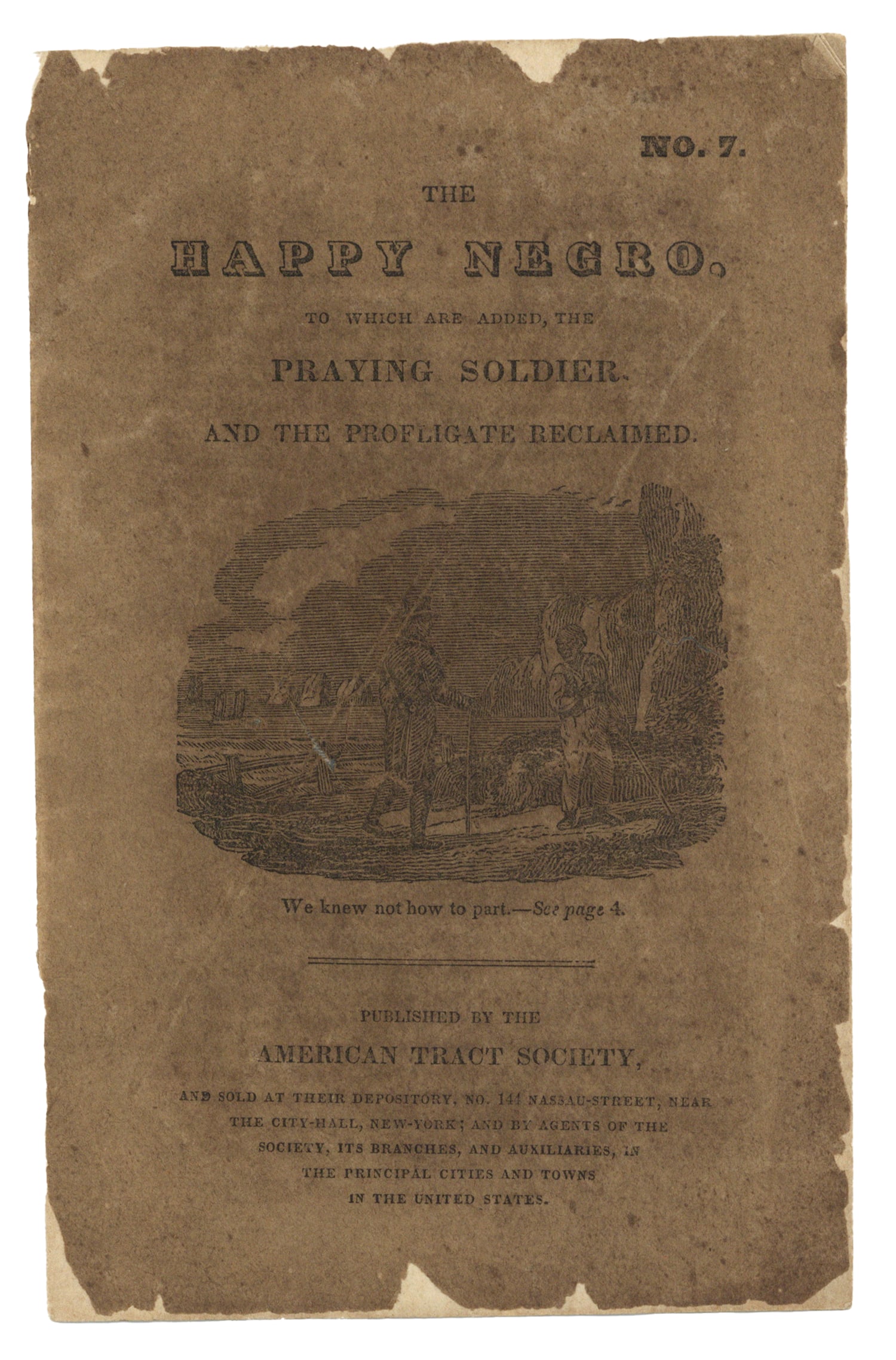 1825 Imprint The Happy Negro: Imprint “The Happy Negro, to Which is Added, the Praying Soldier and the Profligate Reclaimed.” 12pp octavo, published by the American Tract Society, with original wraps. c. 1825. Front wrap h