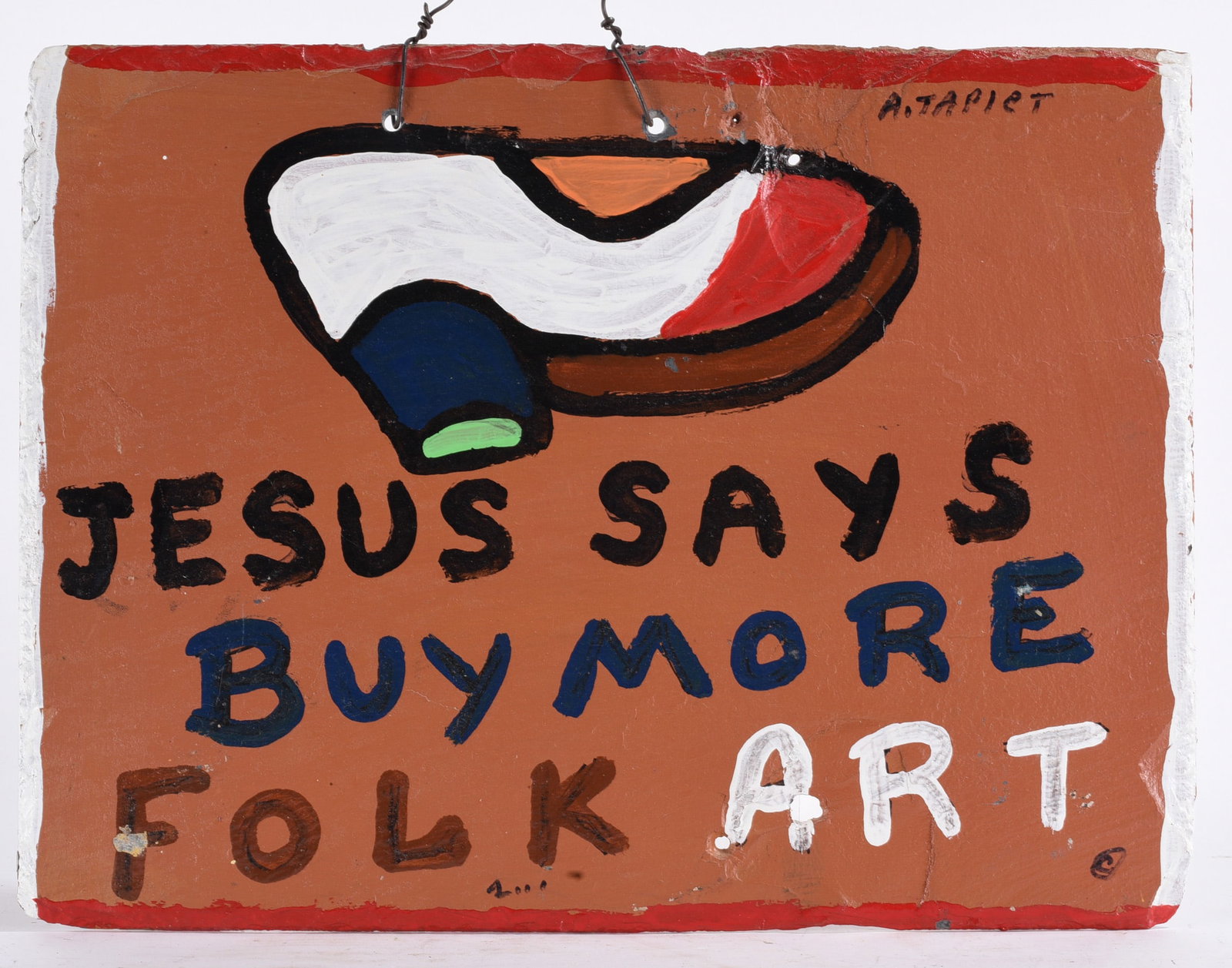 A Tapiet "Folk Art Sign: 16"x12" -- Jesus says buy more folk art, paint on metal. please see photos for condition. All items are in estate condition We do offer in house shipping for items under 36" boxes 10"x10"x10" we can s