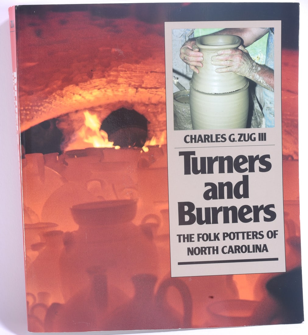 Turners and Burners Pottery Reference Book: 9"x10" "Turners and Burners: The Folk Potters of North Carolina" by Charles G. Zug III. Important illustrated reference book documenting the history, traditions and makers of North Carolina folk potte