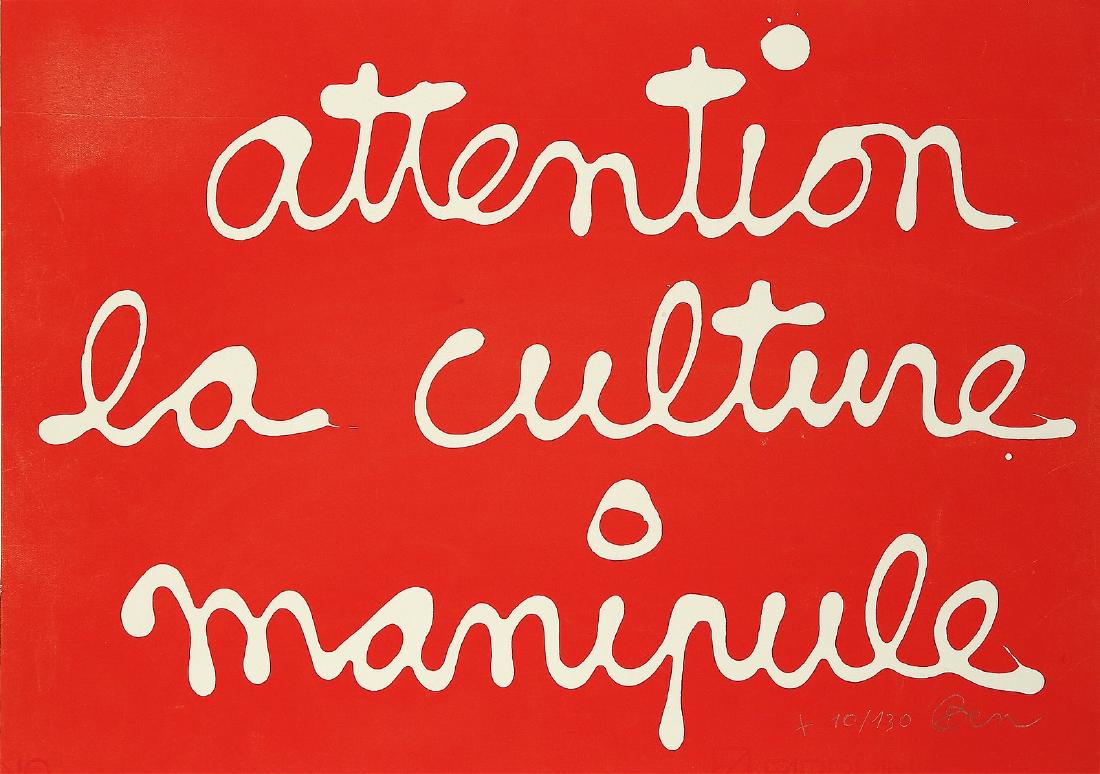 BEN VAUTIER FRENCH B.1935: Attention La Culture Manipule, 1991, silkscreeen on paper, 12 1/16 x 17 1/3 in (32 x 44 cm0, signed in pencil lower right, Edition 10/130, label verso Art Studio Jean DuBuffet, 2 Rue Grande Saint-Paul