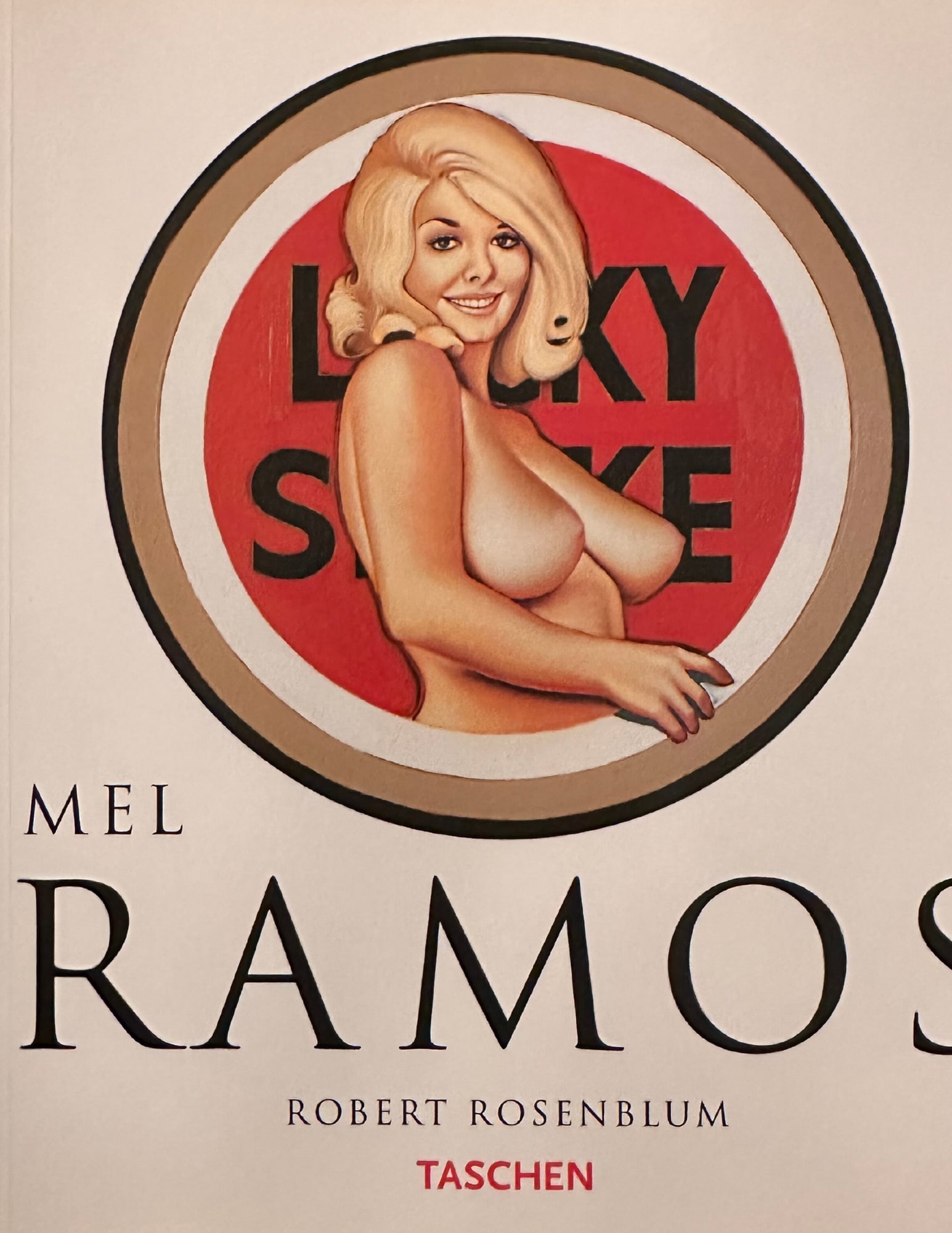 MEL RAMOS, POP ART IMAGES, by Robert Rosenblum, Signed: MEL RAMOS, POP ART IMAGES, by Robert Rosenblum, Copyright 1997 Benedikt Taschen, Copyright 1997 Mel Ramos, Printed in Portugal, ISBN: 3-8228-8184-8 Paperback (8 3/4" x 7") Signed by Mel Ramos Mel Ramo