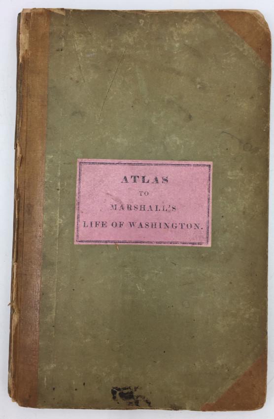 Atlas to Marshall's Life of Washington.: [John MARSHALL]. - [Joseph YEAGER] Atlas to Marshall's Life of Washington. Philadelphia: Published by J. Crissy, 1832 Octavo (approx. 8 1/2 x 5 1/2in). Engraved title page and 10 battle maps of the Am