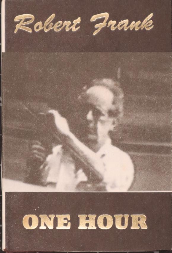Robert Frank: One Hour (1992): Frank, Robert. One Hour. (Madras & New York: Hanuman Books, 1992). 82 p., iii p. of advertisements, [8] p. of illus. 3-3/4 x 5 inches. Text & illustrations from video created by Frank for Fren