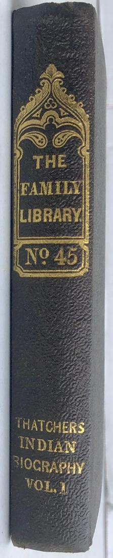 THATCHER'S INDIAN BIOGRAPHY VOL 1 BOOK 1840: THATCHER'S INDIAN BIOGRAPHY BOOK VOL 1 - 1840 - THE FAMILY LIBRARY NO. 45 - BY B.B. THATCHER, ESQ. NEW YORK - HARPER & BROTHERS 1840