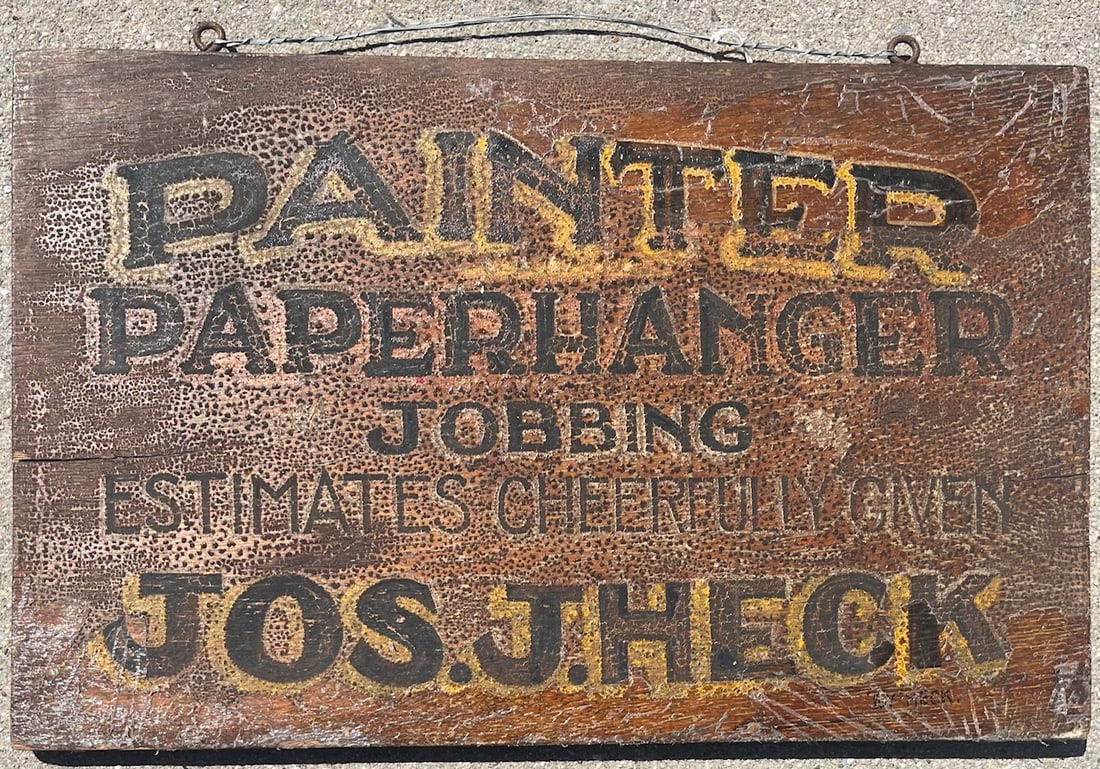Antique Wooden Advertising Sign "PAINTER PAPERHANGER JOBBING" JOS. J. HECK: Antique Wooden Advertising Sign reads "PAINTER / PAPERHANGER / JOBBING / ESTIMATES CHEERFULLY GIVEN / JOS. J. HECK" - original untouched surface, measures approx. 19 1/4" W x 12 1/4" H, condition as s