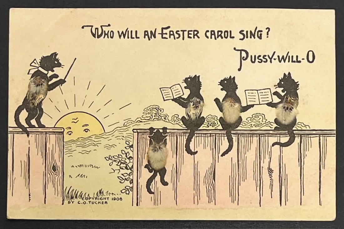 1908 C. O. Tucker “Who Will an Easter Carol Sing? – Pussy-Will-O” Anthropomorphic: 1908 C. O. Tucker “Who Will an Easter Carol Sing? – Pussy-Will-O” Anthropomorphic Cat Easter Postcard, Original 1908 Easter postcard published by C. O. Tucker, Boston, featuring a ch
