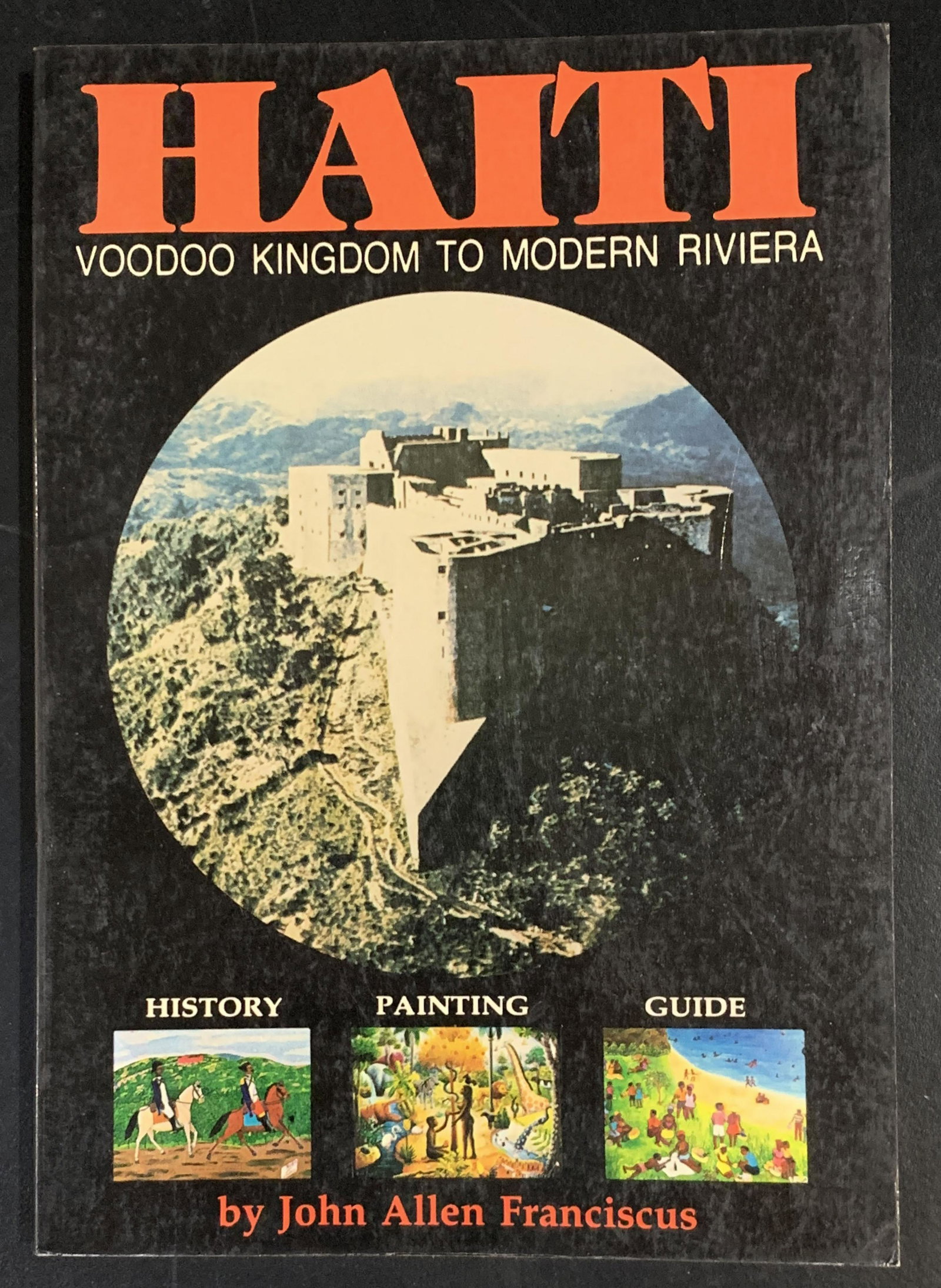 Haiti- Voodoo Kingdom to modern Riviera: The Franciscus Family Foundation Inc., San Juan, Puerto Rico, 271 pages, Soft cover