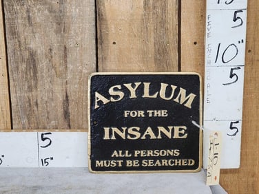 Asylum For The Insane Cast Iron Sign
