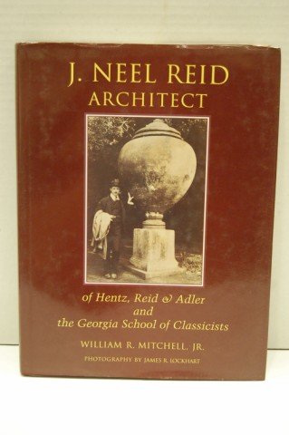 Book - "J. Neel Reid, Architect" - by William R. Mi: Book - "J. Neel Reid, Architect" - by William R. Mitchell, Jr