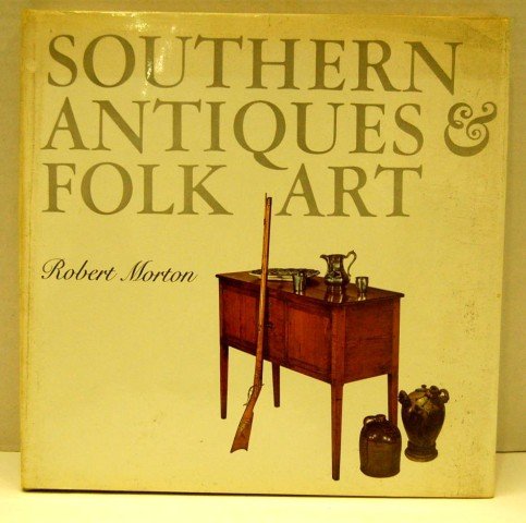 Book - Southern Antiques & Folk Art by Robert Mort: Book - Southern Antiques & Folk Art by Robert Morton