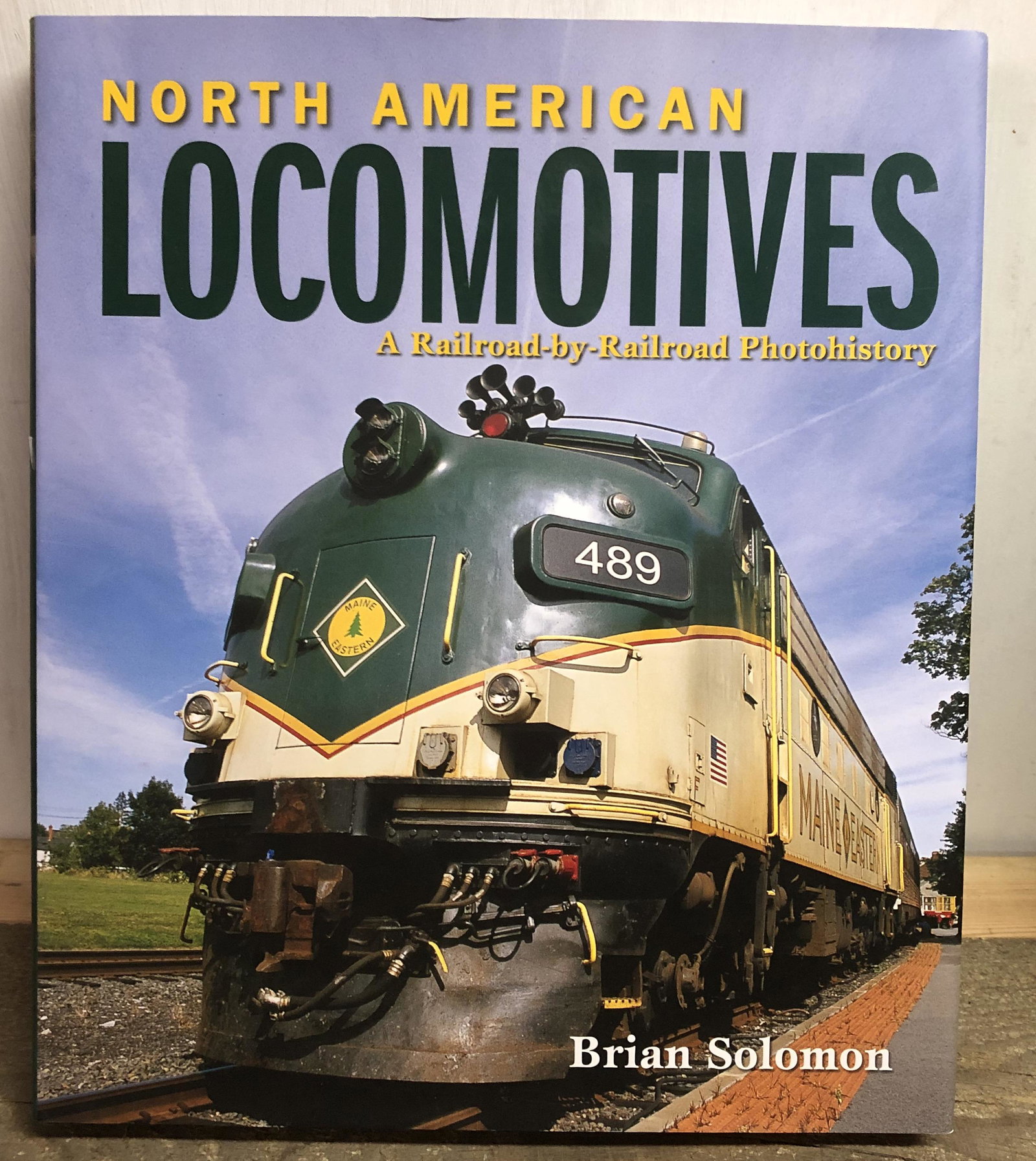 Book "North American Locomotives a Railroad by Railroad: by Brian Solomon 2017 published by Quatro Publishing Group