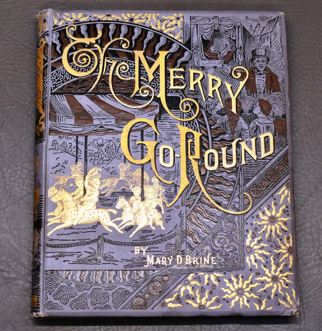 BOOK "The Merry Go-Round" 1886, by Mary D. Brine: 160 pages, and loaded with engraved illustrations! Copyright 1886 by O.M. Dunham, press of Hunter & Beach NY. Dedicated to Master Desmond Upton friend of the author. Dimensions given are for the item(