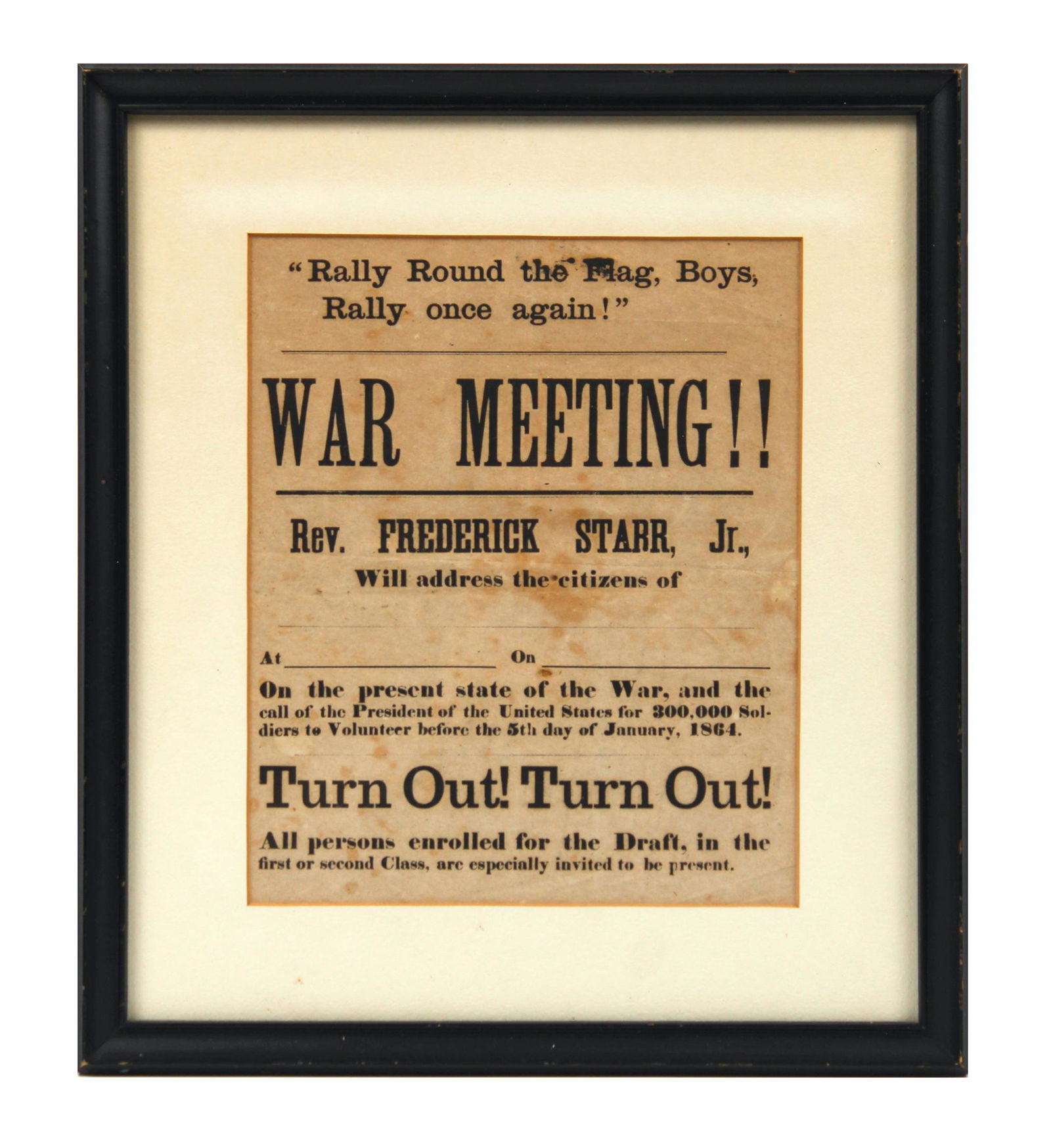 [Civil War] Unpublished Recruitment Broadside : 1864 Recruitment Broadside “Rally Round the Flag, Boys, Rally Once Again!” …War Meeting!! Rev. Frederick Starr, Jr., Will address the citizens of… [New York, late 1863. Letterpress broadside.