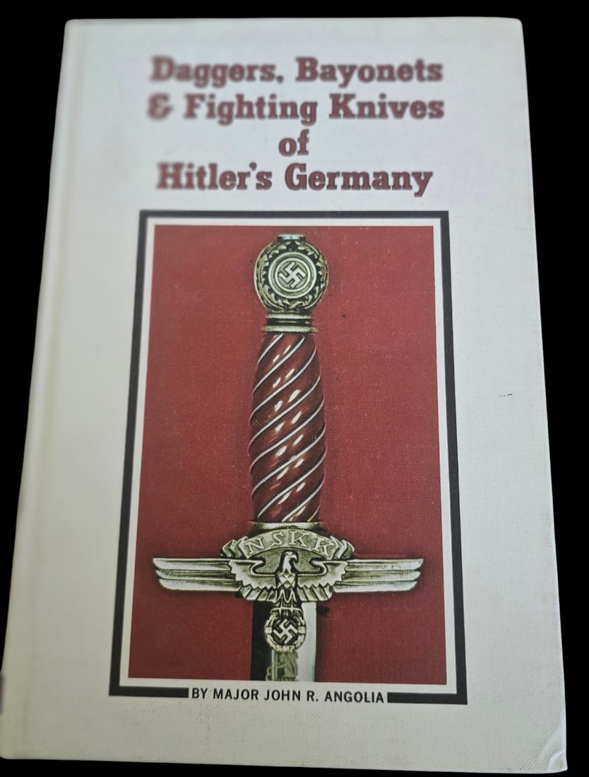 Book - Daggers, Bayonets & Fighting Knives of Hitler's Germany: This first edition reference work, titled Daggers, Bayonets & Fighting Knives of Hitler's Germany, was authored by Major John R. Angolia and published by R. James Bender Publishing in 1971. The volume