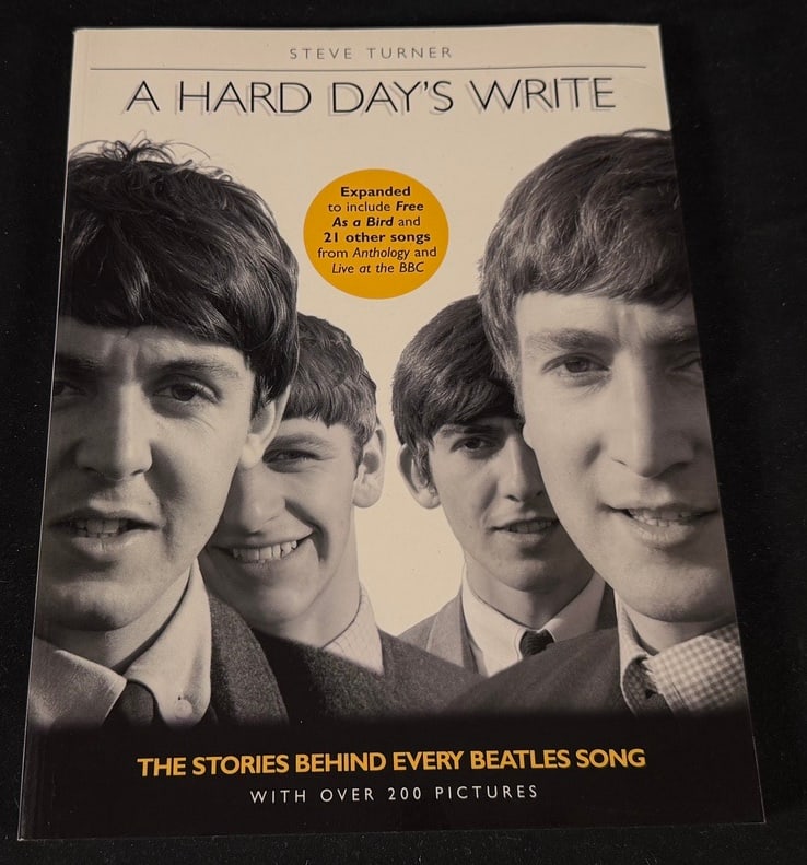 A Hard Day's Write: The Stories Behind Every Beatles Song: Expanded edition of Steve Turner's song-by-song Beatles reference, featuring the stories behind the recordings and more than 200 photographs.