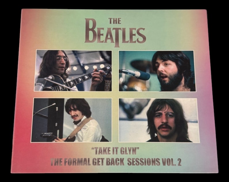 Take It Glyn: The Formal Get Back Sessions Vol. 2: Beatles collectible bootleg CD documenting the famous Get Back recording sessions, featuring alternate takes and studio recordings.