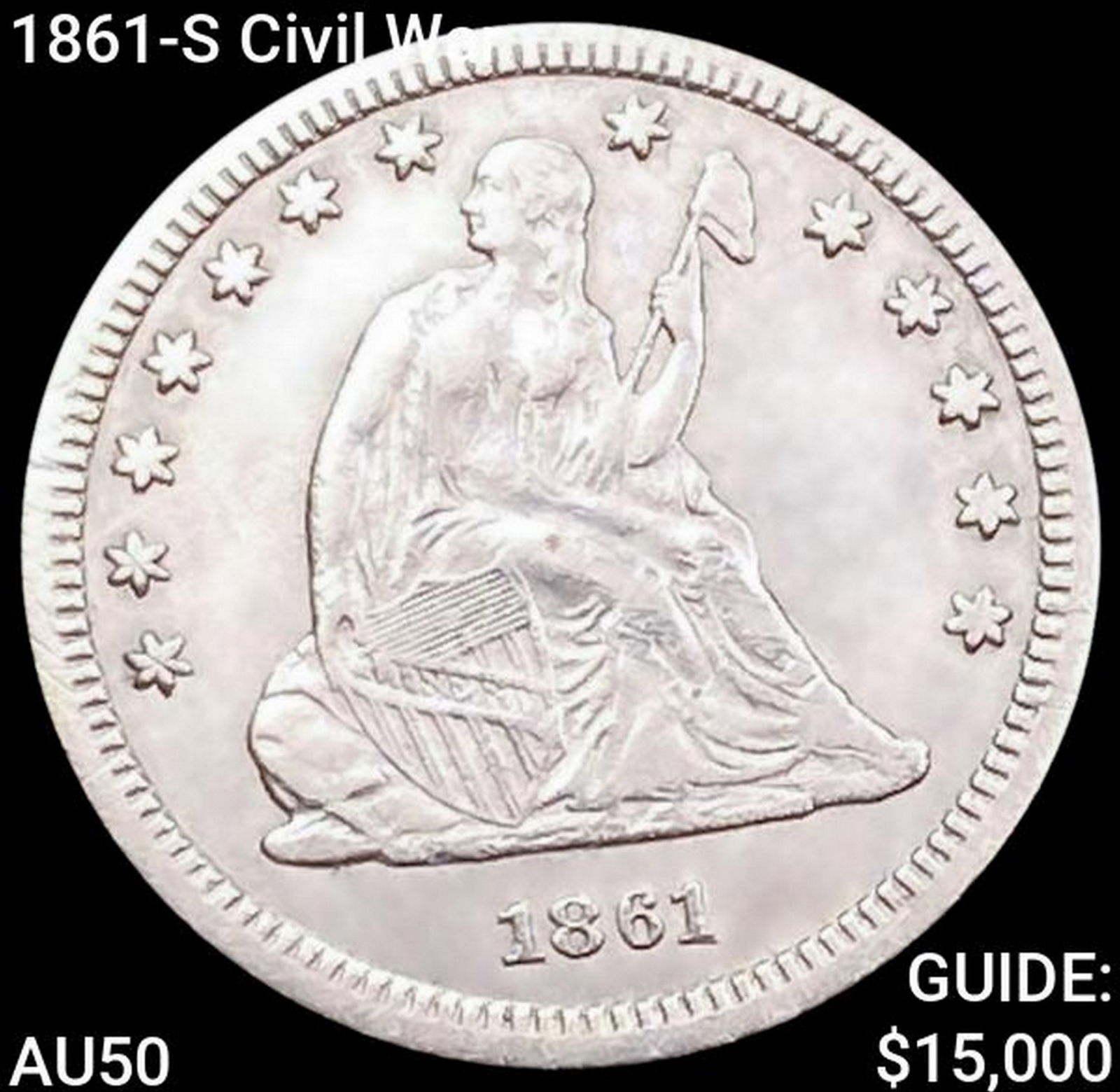 1861-S Civil War Seated Liberty Quarter CLOSELY UNCIRCULATED (1 of 2)