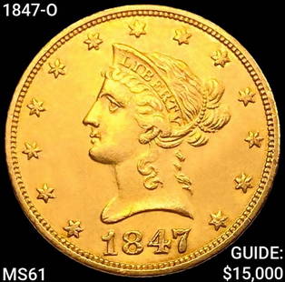 1847-O $10 Gold Eagle UNCIRCULATED: 1847-O $10 Gold Eagle UNCIRCULATED