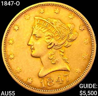 1847-O $10 Gold Eagle HIGH GRADE: 1847-O $10 Gold Eagle HIGH GRADE