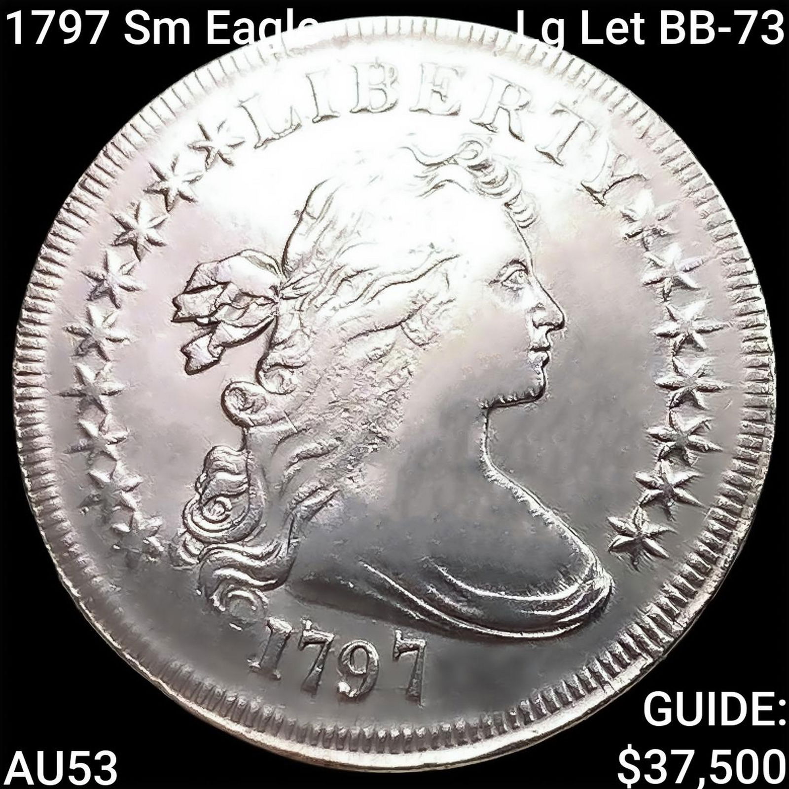 1797 Sm Eagle, Lg Let BB-73 Draped Bust Dollar CLOSELY UNCIRCULATED: 1797 Sm Eagle, Lg Let BB-73 Draped Bust Dollar CLOSELY UNCIRCULATED