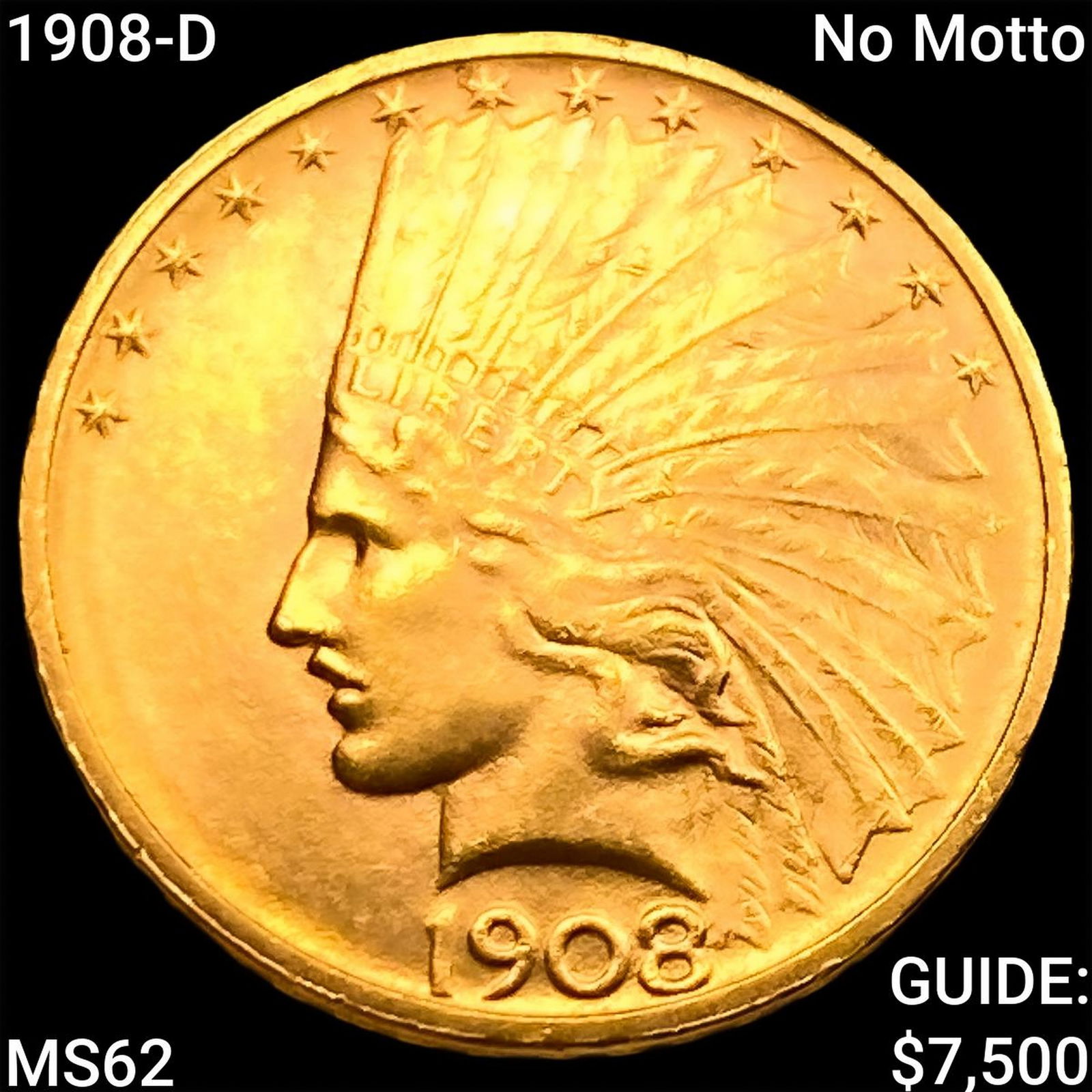 1908-D No Motto $10 Gold Eagle UNCIRCULATED: 1908-D No Motto $10 Gold Eagle UNCIRCULATED