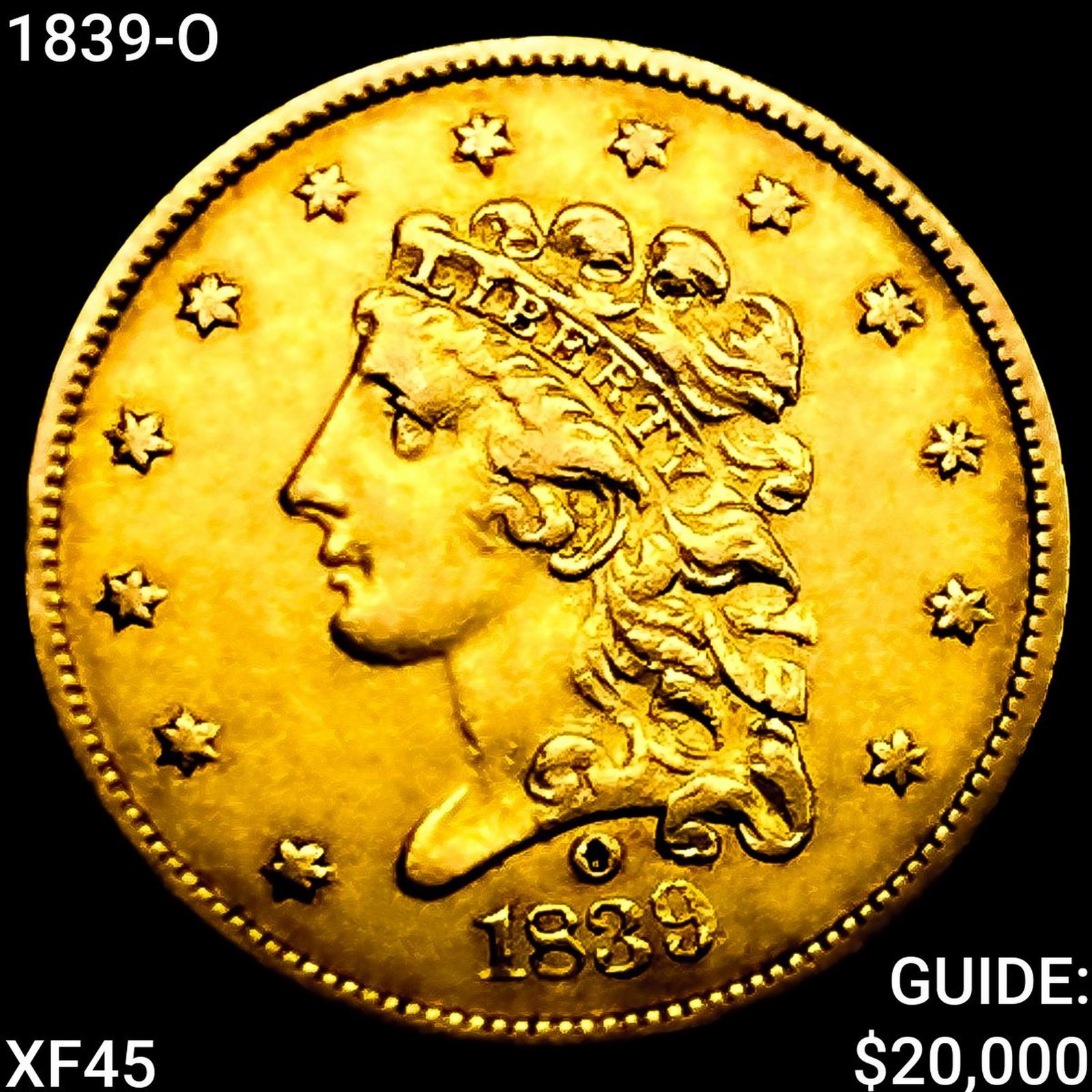 1839-O $2.50 Gold Quarter Eagle NEARLY UNCIRCULATED: 1839-O $2.50 Gold Quarter Eagle NEARLY UNCIRCULATED