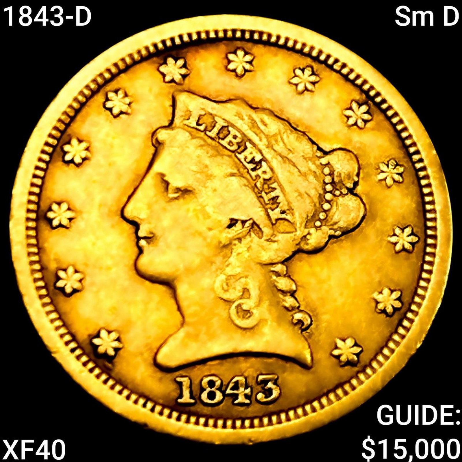 1843-D Sm D $2.50 Gold Quarter Eagle NEARLY UNCIRCULATED: 1843-D Sm D $2.50 Gold Quarter Eagle NEARLY UNCIRCULATED