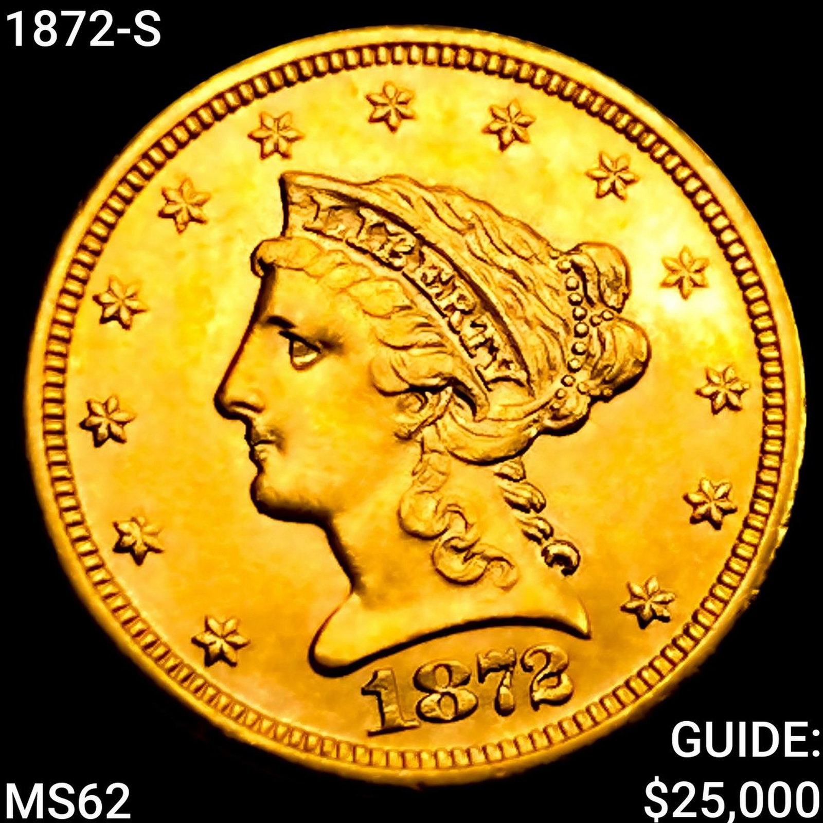 1872-S $2.50 Gold Quarter Eagle UNCIRCULATED: 1872-S $2.50 Gold Quarter Eagle UNCIRCULATED