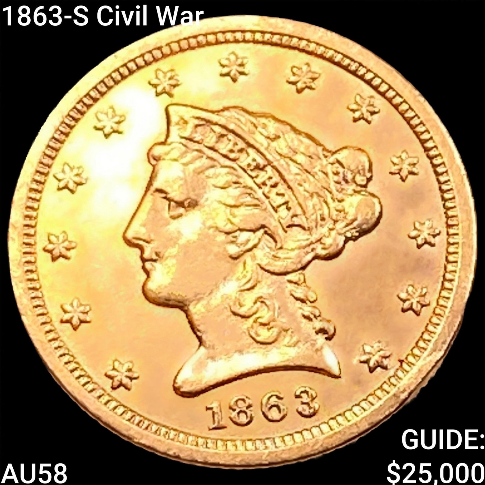 1863-S Civil War $2.50 Gold Quarter Eagle CHOICE AU: 1863-S Civil War $2.50 Gold Quarter Eagle CHOICE AU