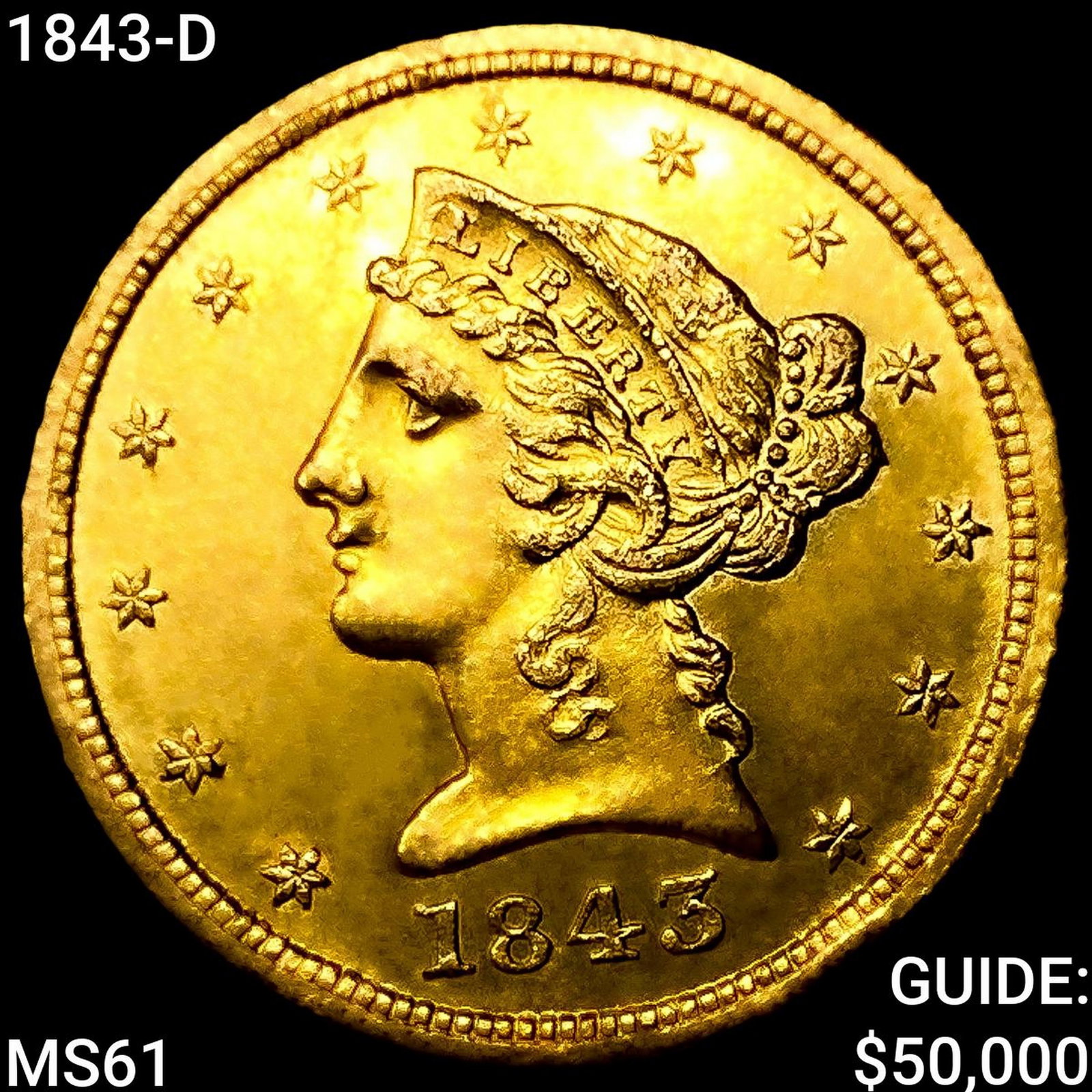 1843-D $5 Gold Half Eagle UNCIRCULATED: 1843-D $5 Gold Half Eagle UNCIRCULATED