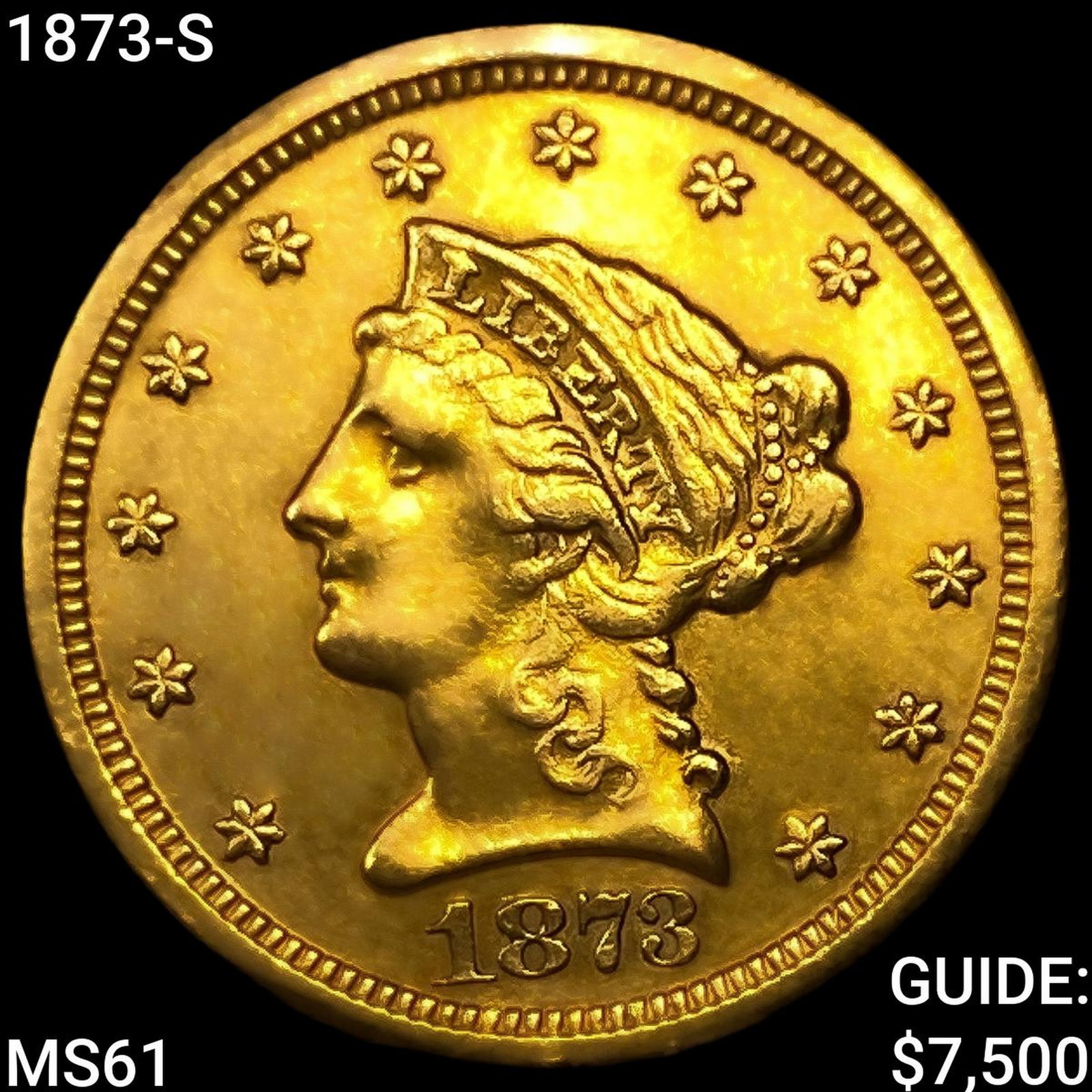 1873-S $2.50 Gold Quarter Eagle UNCIRCULATED: 1873-S $2.50 Gold Quarter Eagle UNCIRCULATED
