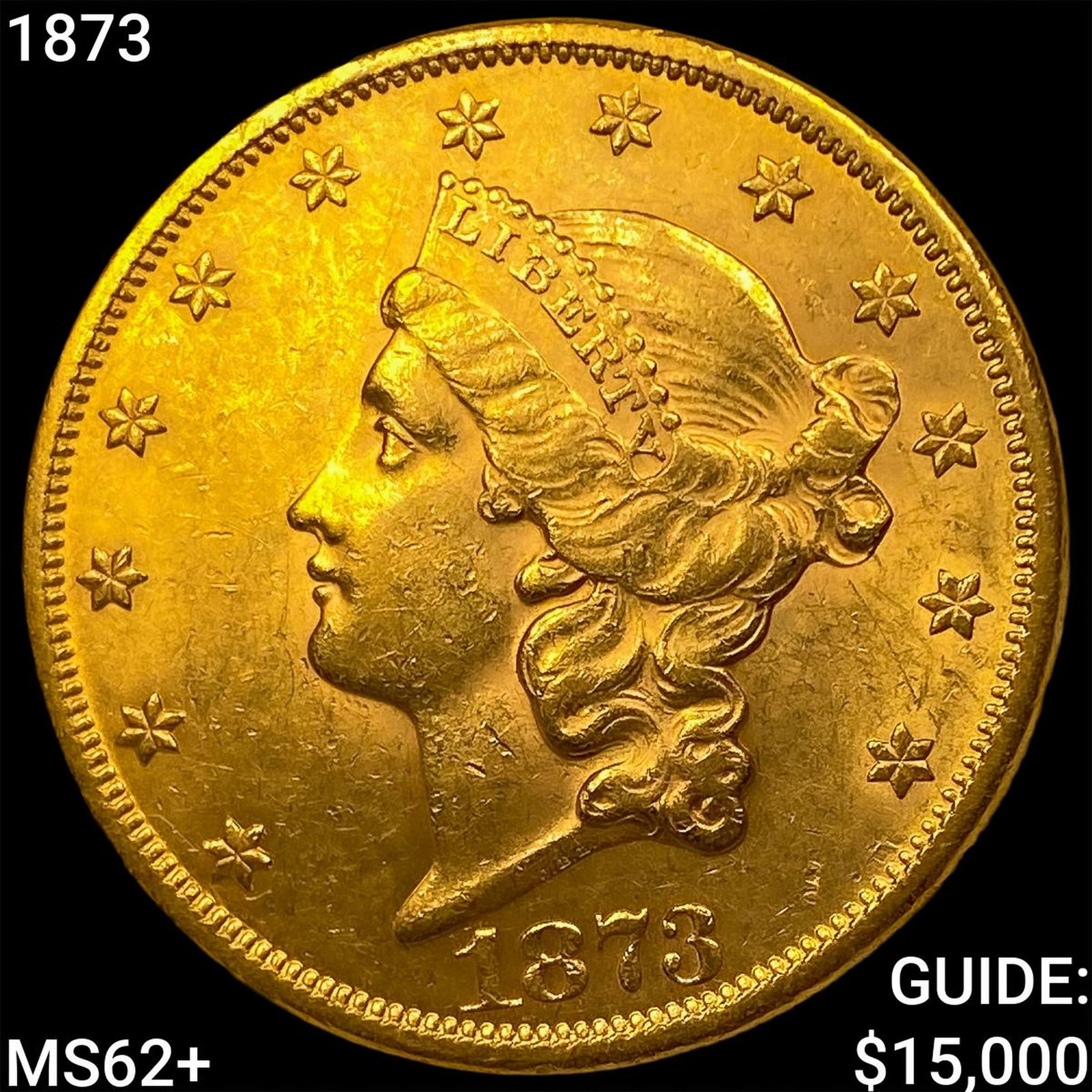 1873 $20 Gold Double Eagle UNCIRCULATED +: 1873 $20 Gold Double Eagle UNCIRCULATED +